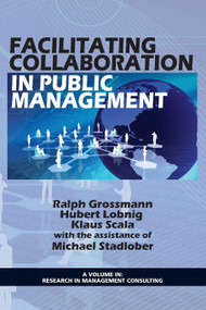 Facilitating Collaboration in Public Management by Ralph Grossmann, Hubert Lobnig, Klaus Scala, Michael Stadlober, 9781617358869