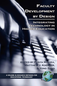 Faculty Development by Design (Integrating Technology in Higher Education) by Puny Mishra, Matthew J. Koehler, Yong Zhao, 9781593115821