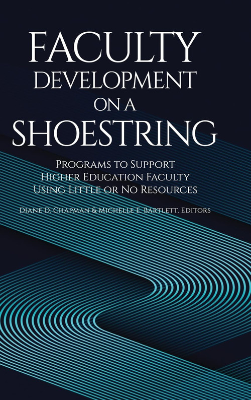 Faculty Development on a Shoestring (Programs to Support Higher Education Faculty Using Little or No Resources) by Diane D. Chapman, Michelle E. Bartlett, 9798887305172