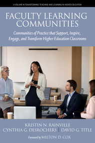 Faculty Learning Communities (Communities of Practice that Support, Inspire, Engage, and Transform Higher Education Classrooms) by Kristin N. Rainville, Cynthia G. Desrochers, David G. Title, 9798887304441