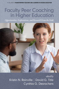 Faculty Peer Coaching in Higher Education (Opportunities, Explorations, and Research From the Field) by Kristin N. Rainville, David G. Title, Cynthia G. Desrochers, 9798887304502