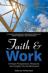 Faith and Work (Christian Perspectives, Research and Insights into the Movement) by Timothy Ewest, 9781641130639
