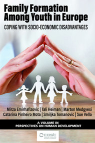 Family Formation Among Youth in Europe (Coping with Socio-Economic Disadvantages) by Mirza Emirhafizovic, Tali Heiman, Marton Medgyesi, Catarina Pinheiro Mota, Smiljka Tomanovic, Sue Vella, 9781648029035