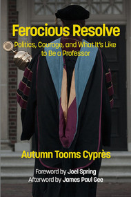 Ferocious Resolve (Politics, Courage, and What it's Like to be a Professor) by Autumn Tooms Cyprès, 9781623969219