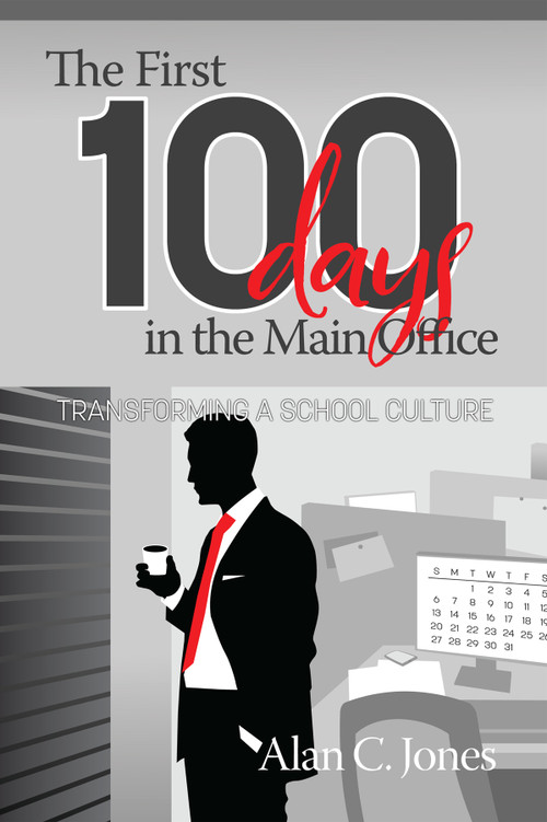 The First 100 Days in the Main Office (Transforming A School Culture) by Alan C. Jones, 9781641131469