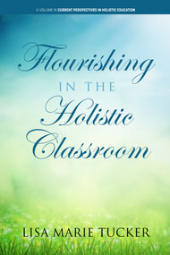 Flourishing in the Holistic Classroom by Lisa Marie Tucker, 9781648025464