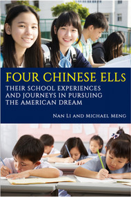 Four Chinese ELLs (Their School Experiences and Journeys in Pursuing the American Dream) by Nan Li, Michael Meng, 9781641137836