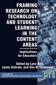 Framing Research on Technology and Student Learning in the Content Areas (Implications for Educators) by Lynn Bell, Lynne Schrum, Ann D. Thompson, Walt Heinecke, 9781593117061