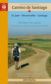 A Pilgrim's Guide to the Camino de Santiago (Camino Francés) (St. Jean Pied de Port • Santiago de Compostela) - 9781912216390 by John Brierley