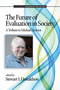 The Future of Evaluation in Society (A Tribute to Michael Scriven) by Stewart I. Donaldson, 9781623964511