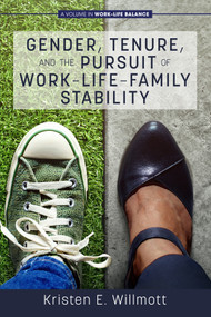Gender, Tenure, and the Pursuit of Work-Life-Family Stability by Kristen E. Willmott, 9781648021800