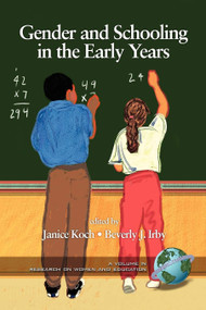 Gender and Schooling in the Early Years by Janice Koch, Beverly J. Irby, 9781593112554