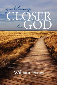 Getting Closer to God by William Jeynes, 9781607521464