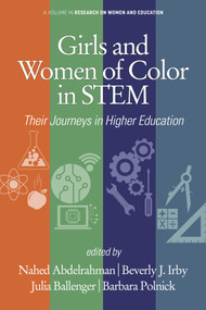 Girls and Women of Color In STEM (Their Journeys in Higher Education) by Nahed Abdelrahman, Beverly J. Irby, Julia Ballenger, Barbara Polnick, Beverly J. Irby, Julia Ballenger, Janice Koch, 9781648020919