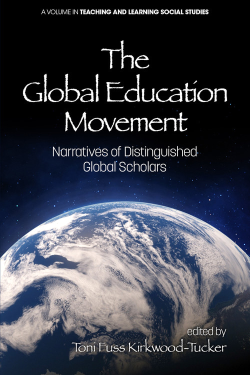 The Global Education Movement (Narratives of Distinguished Global Scholars) by Toni Fuss Kirkwood-Tucker, 9781641130660