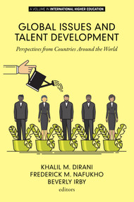 Global Issues and Talent Development (Perspectives from Countries Around the World) by Khalil M. Dirani, Fredrick M. Nafukho, Beverly J. Irby, 9781641134088