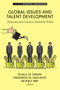 Global Issues and Talent Development (Perspectives from Countries Around the World) by Khalil M. Dirani, Fredrick M. Nafukho, Beverly J. Irby, 9781641134088