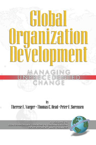 Global Organization Development (Managing Unprecedented Change) by Therese F. Yaeger, Thomas C. Head, Peter F. Sorensen Jr., 9781593115593