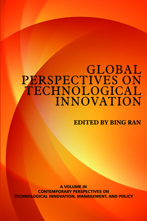 Global Perspectives on Technological Innovation by Bing Ran, 9781623960582