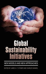Global Sustainability Initiatives (New Models and New Approaches) by James A.F. Stoner, Charles Wankel, 9781593118136