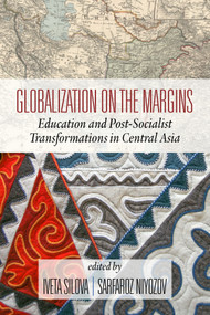 Globalization on the Margins (Education and Post-Socialist Transformations in Central Asia) by Iveta Silova, Sarfaroz Niyozov, 9781641138826
