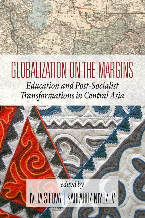 Globalization on the Margins (Education and Post-Socialist Transformations in Central Asia) by Iveta Silova, Sarfaroz Niyozov, 9781641138826