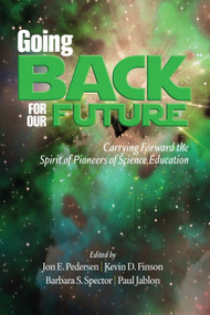 Going Back to Our Future (Carrying Forward the Spirit of Pioneers of Science Education) by Jon E. Pedersen, Kevin D. Finson, Barbara S. Spector, Paul Jablon, 9781623962531
