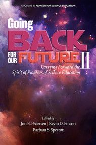 Going Back to Our Future II (Carrying Forward the Spirit of Pioneers of Science Education) by Jon E. Pedersen, Kevin D. Finson, Barbara S. Spector, 9781681231914