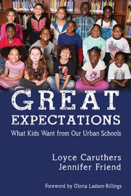 Great Expectations (What Kids Want From Our Urban Public Schools) by Loyce Caruthers, Jennifer Friend, 9781681234403