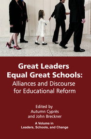 Great Leaders Equal Great Schools (Alliances and Discourse for Educational Reform) by Autumn Cyprès, John Breckner, 9781623960131