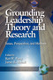 Grounding Leadership Theory and Research (Issues, Perspectives, and Methods) by Ken Parry, James R. Meindl, 9781931576000