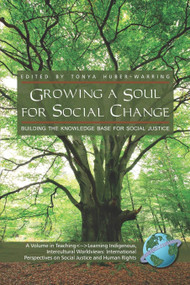 Growing a Soul for Social Change (Building the Knowledge Base for Social Justice) by Tonya Huber-Warring, 9781593118877