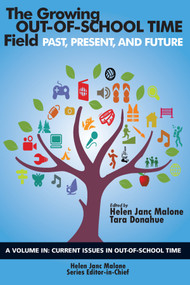 The Growing Out-of-School Time Field (Past, Present, and Future) by Helen Janc Malone, Tara Donahue, 9781641130288