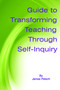 Guide to Transforming Teaching Through Self-Inquiry by James Pelech, 9781623961596
