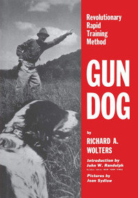 Gun Dog (Revolutionary Rapid Training Method) - 9781641137072 by Richard A. Wolters, 9781641137072