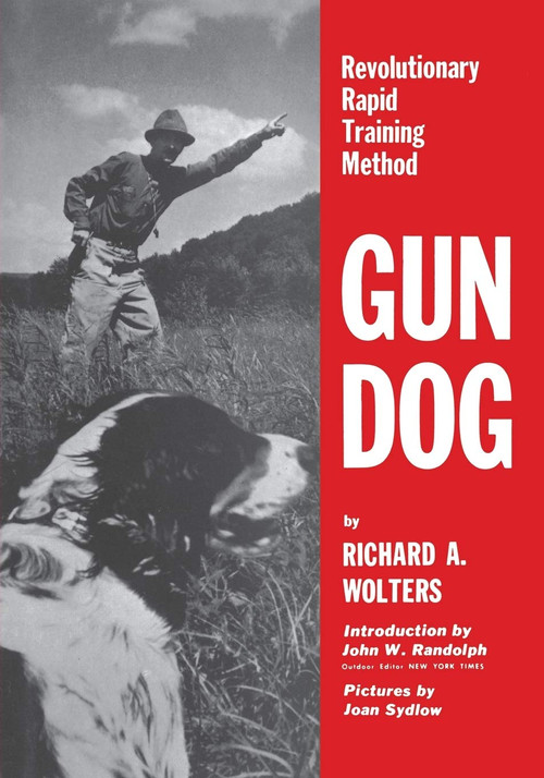 Gun Dog (Revolutionary Rapid Training Method) - 9781641137072 by Richard A. Wolters, 9781641137072