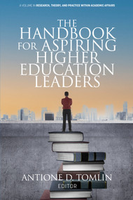 The Handbook for Aspiring Higher Education Leaders by Antione D. Tomlin, 9798887306254