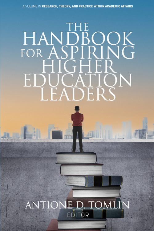 The Handbook for Aspiring Higher Education Leaders by Antione D. Tomlin, 9798887306254