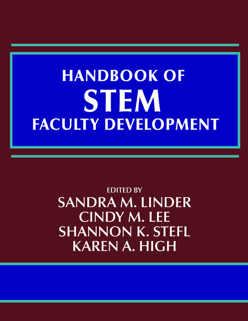 Handbook of STEM Faculty Development by Sandra M. Linder, Cindy M. Lee, Shannon K. Stefl, Karen A. High, 9798887300450