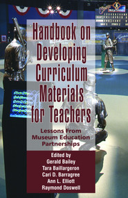 Handbook on Developing Online Curriculum Materials for Teachers (Lessons from Museum Education Partnerships) by Gerald Bailey, Tara Baillargeron, Cari D. Barragree, Ann L. Elliott, Raymond Doswell, 9781607523239