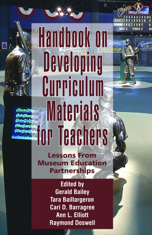 Handbook on Developing Online Curriculum Materials for Teachers (Lessons from Museum Education Partnerships) by Gerald Bailey, Tara Baillargeron, Cari D. Barragree, Ann L. Elliott, Raymond Doswell, 9781607523239