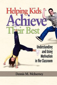 Helping Kids Achieve Their Best (Understanding and Using Motivation in the Classroom) - 9781593113407 by Dennis M. McInerney, 9781593113407