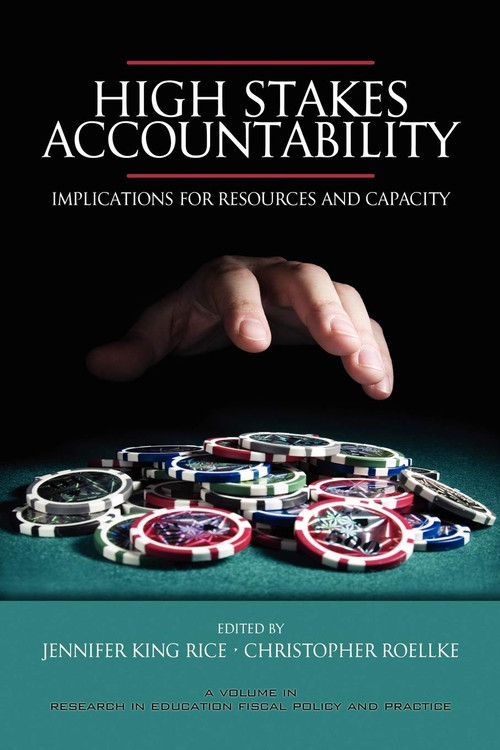 High Stakes Accountability (Implications for Resources and Capacity) by Jennifer King Rice, Christopher Roellke, 9781593116903