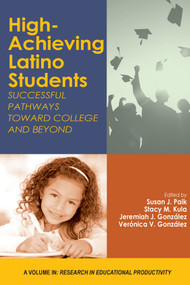 High-Achieving Latino Students (Successful Pathways Toward College and Beyond) by Susan J. Paik, Stacy M. Kula, Jeremiah J. González, Verónica V. González, 9781648020100