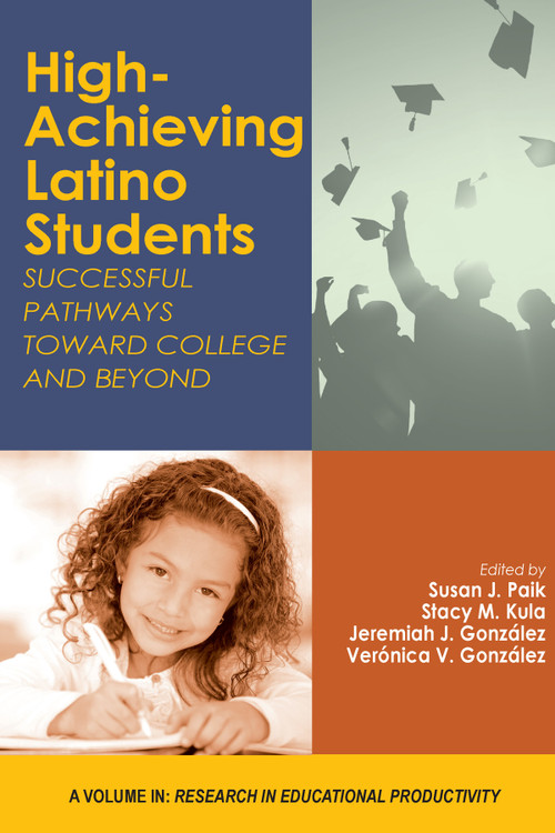 High-Achieving Latino Students (Successful Pathways Toward College and Beyond) by Susan J. Paik, Stacy M. Kula, Jeremiah J. González, Verónica V. González, 9781648020100