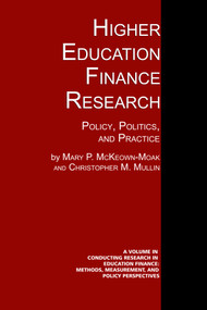 Higher Education Finance Research (Policy, Politics, and Practice) by Mary P. McKeown-Moak, Christopher M. Mullin, 9781623964931
