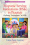 Hispanic Serving Institutions (HSIs) in Practice (Defining "Servingness" at HSIs) by Gina Ann Garcia, 9781648020162