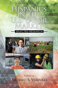 Hispanics in the U.S. Labor Market (Selected Research) by Richard R. Verdugo, 9781623963613