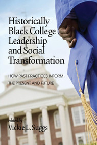 Historically Black College Leadership & Social Transformation (How Past Practices Inform the Present and Future) by Vickie L. Suggs, 9781623964573