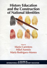 History Education and the Construction of National Identities by Mario Carretero, Mikel Asensio, Maria Rodriguez-Moneo, 9781617359354